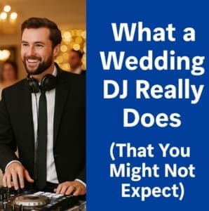 Most couples are surprised how much their DJ handles behind the scenes to keep the celebration stress-free
